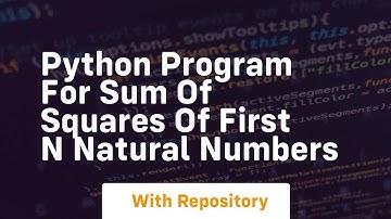 Python program for sum of squares of first n natural numbers