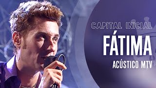 Video thumbnail of "CAPITAL INICIAL | FÁTIMA - ACÚSTICO MTV"
