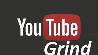 Youtube Grind