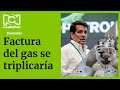 Factura de gas natural se triplicaría, alerta Ecopetrol