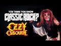 Ozzy Osbourne - You Think You Know Classic Rock?