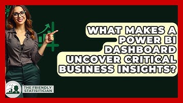 What Makes A Power BI Dashboard Uncover Critical Business Insights? - The Friendly Statistician