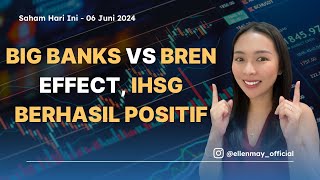 Saham Hari Ini 06 Juni 2024: Big Banks Vs BREN Effect, IHSG Berhasil Positif