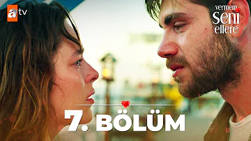 Vermem Seni Ellere 7. Bölüm @atvturkiye