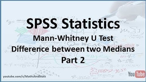 SPSS: Nonparametric Mann-Whitney U Test - Part 2