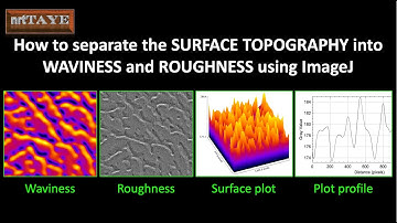 How to separate the SURFACE TOPOGRAPHY into WAVINESS and ROUGHNESS using ImageJ