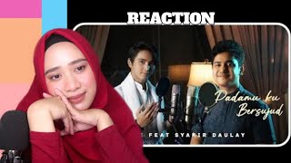 Reaction || ARRAFI Ft SYAKIR DAULAY- PADAMU KU BERSUJUD (COVER)