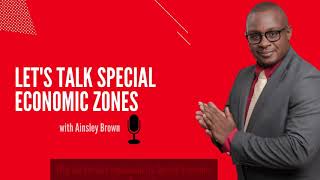 Let's Talk Special Economic Zones  - Why did Jamaica implement its Special Economic Zone Regime?