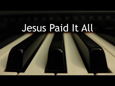 Jesus Paid It All - Piano Instrumental Hymn With Lyrics