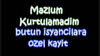 Mazlum --[[Butun Isyancilara Ozelll Kayit]]--[[Arabesk213-Farkiyla]]