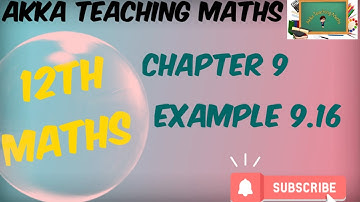 12th Maths|Chapter:9|Example 9.16