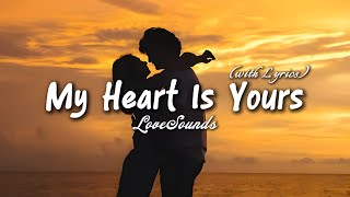 My Heart Is Yours - Romantic Love Song | Lyric Video