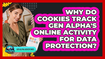 Why Do Cookies Track Gen Alpha