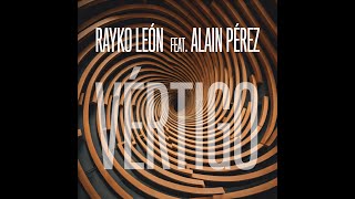 Rayko León feat. Alain Pérez - Vértigo