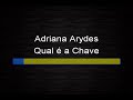 Adriana Arydes - Qual e a chave (Karaokê)