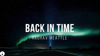 Video thumbnail of "Back In Time | Raghav Meattle | Lyrics"