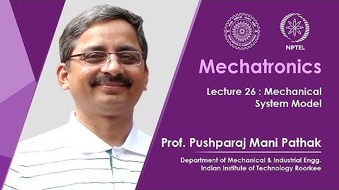 Lecture 26 : Mechanical System Model