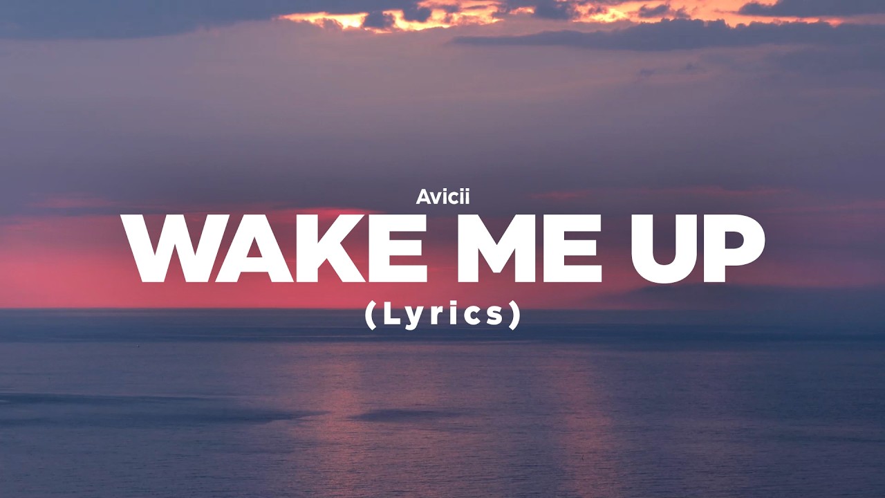 Avicii - Wake Me Up (Lyrics) - YouTube
