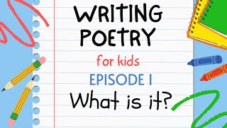 Writing Poetry for Kids  Episode 1 : What is it?