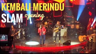 KEMBALI MERINDU - SLAM | Opening Konsert Minggu Ini