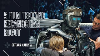 5 Film Tentang Kecanggihan Robot Ciptaan Manusia