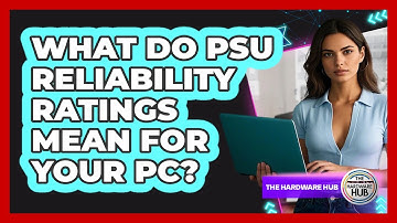 What Do PSU Reliability Ratings Mean For Your PC? - The Hardware Hub