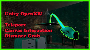 Unity new OpenXR : Teleport, CanvasInteraction and DistanceGrab | Part 1