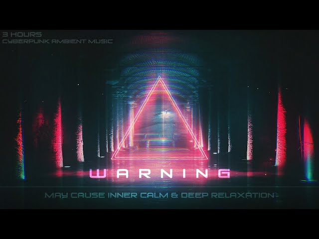 The MOST PEACEFUL Cyberpunk Ambient Music Ever-WARNING: May Cause Inner Calm & Deep Relaxation class=