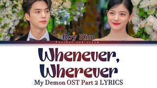 Roy Kim 로이킴 - Whenever, Wherever 그대가 있는 곳, 언제 어디든 (My Demon OST Part 2 Lyrics Han|Rom|Eng 마이데몬 가사)