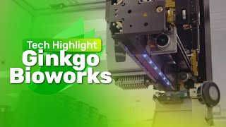 Ginkgo Bioworks  Tech Highlight