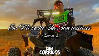 Video thumbnail of "Junior H - En Mi pecho Un San Juditas"