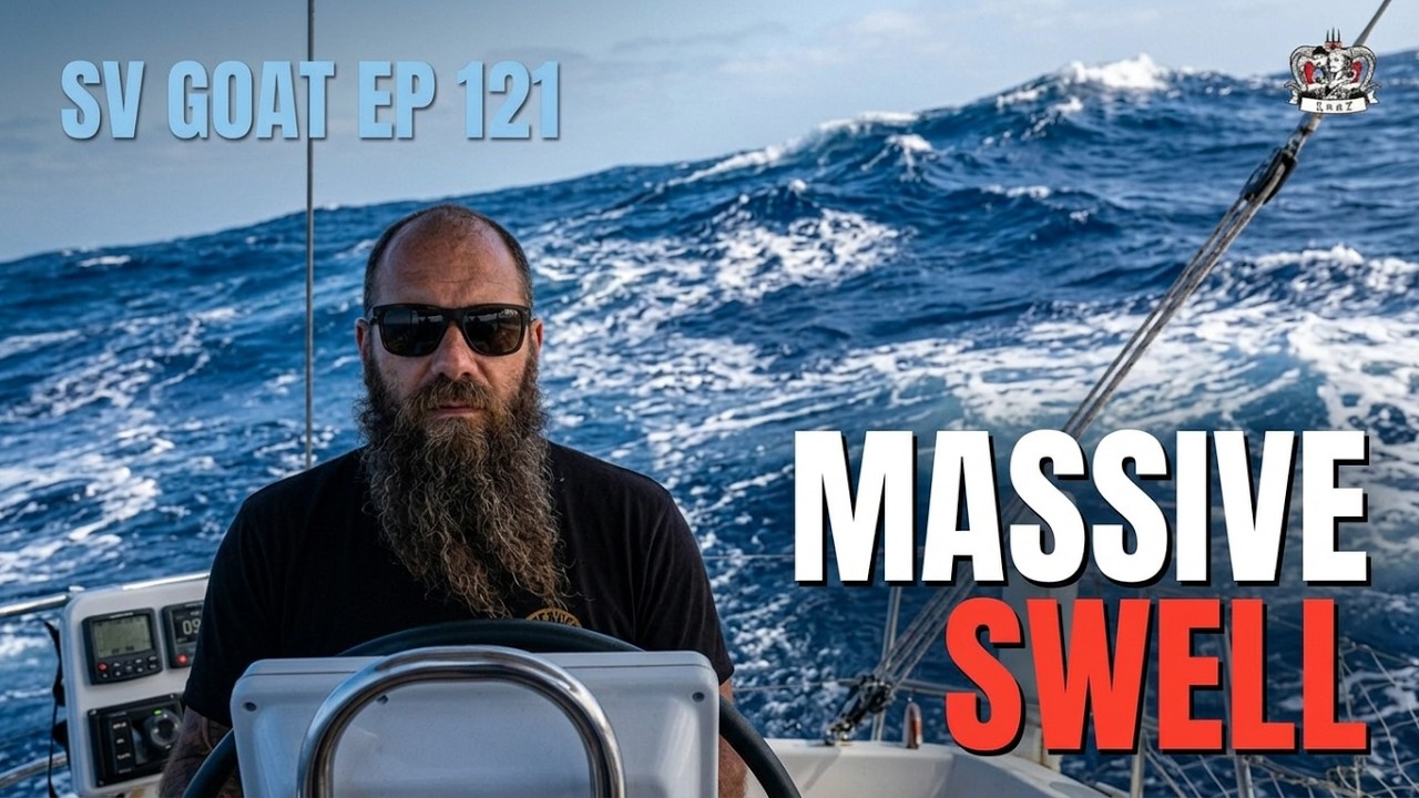 YouTube Never Shows You the Size of the Swell || Sailing SV Goat ep 121