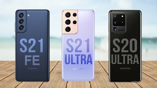 Samsung Galaxy S21 Fe Vs Samsung Galaxy S21 Ultra Vs Samsung S20 Ultra