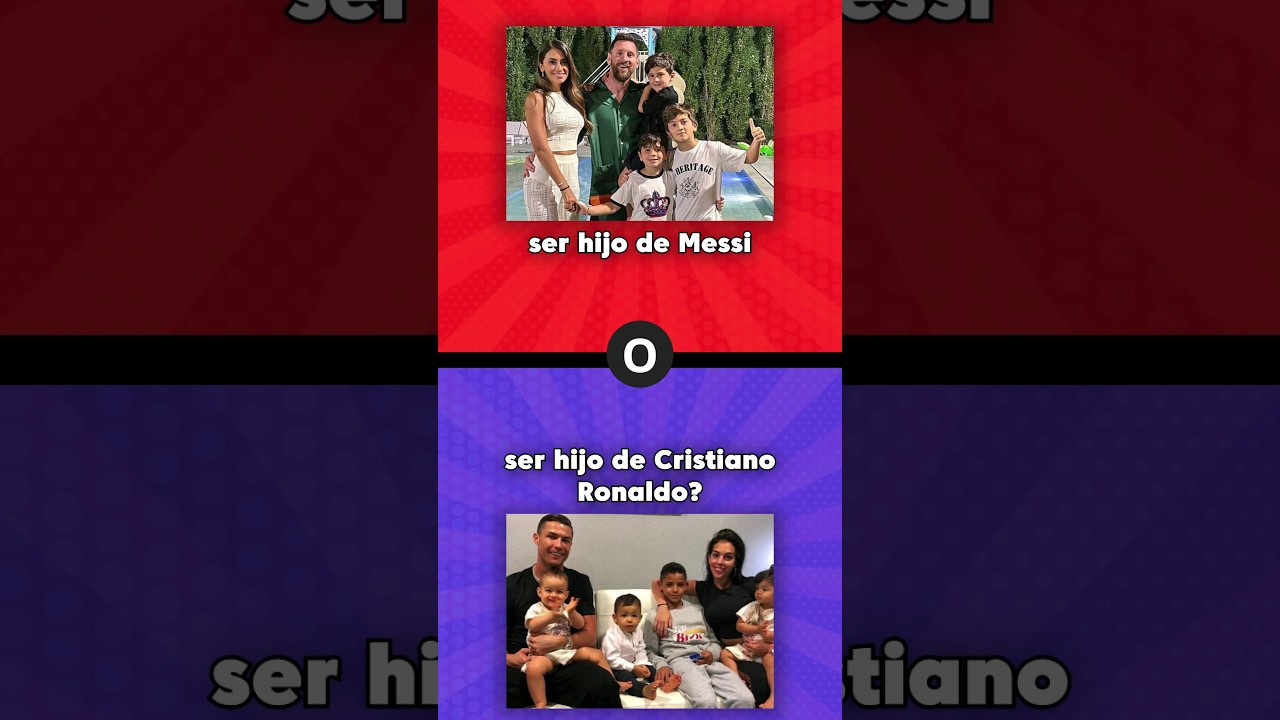 Que prefieres? 🤔 Ser hijo de messi o ser hijo de cristiano ronaldo #queprefieres