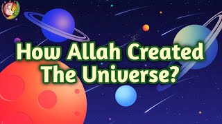 How Allah Created The Universe Kids Islamic Stories Muslim Kaz School