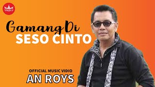 Lagu Minang - An Roys - Gamang Di Seso Cinto (Official Video Lagu Minang)