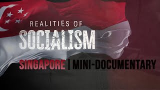 The Reality of Socialism: Singapore | MiniDocumentary