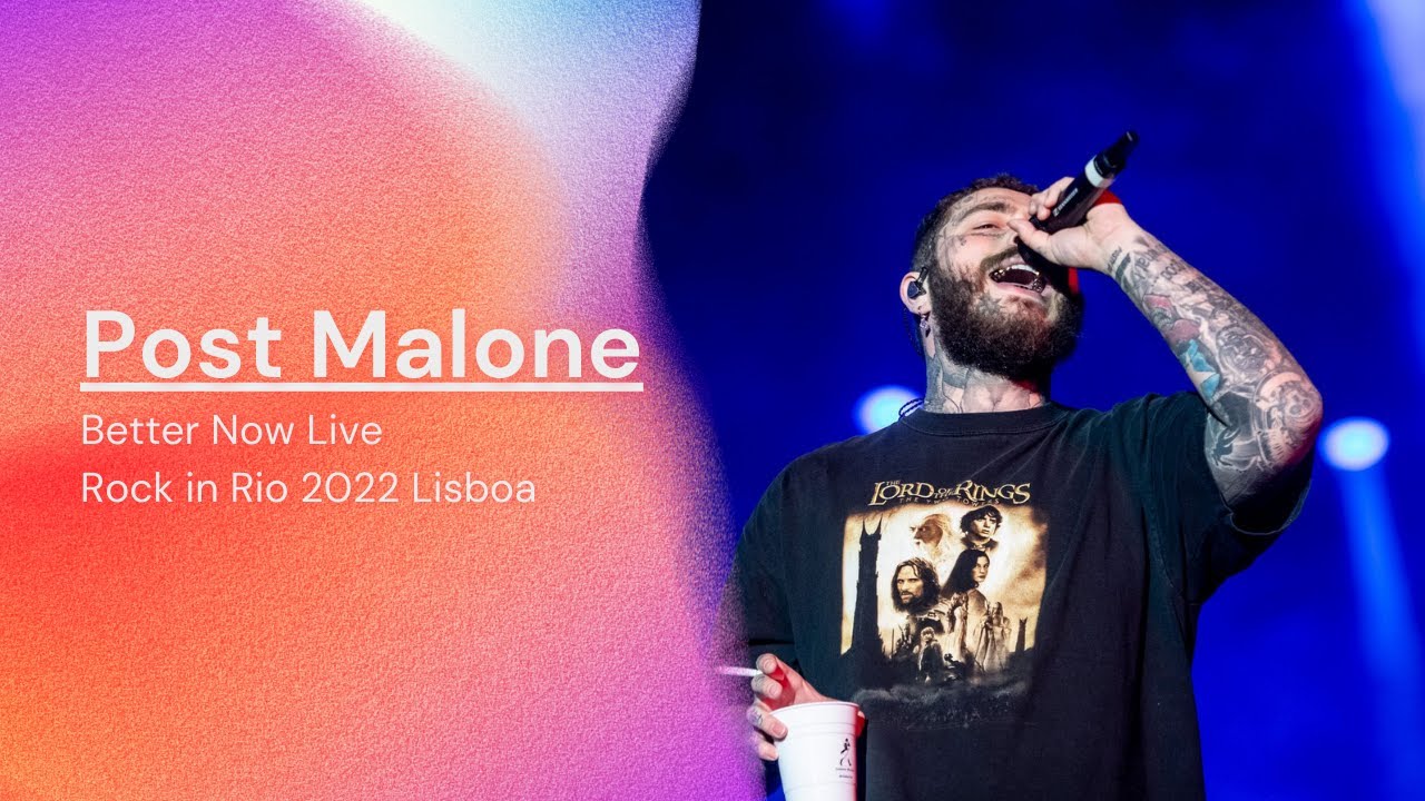 Post Malone | Better Now | Live Rock in Rio 2022 Lisboa Post Malone | Better Now | Live Rock in Rio 2022 Lisboa