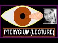 Pterygium lecture  structure histopathology excision prevention pseudopterygium pinguecula