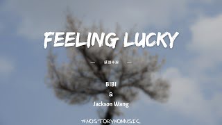 BIBI & Jackson Wang - Feeling Lucky 感到幸運 ｜你知道該怎麼做，也知道該怎麼說。即使你不在我身邊，我總是在想念你。｜ 中英動態歌詞 Lyrics