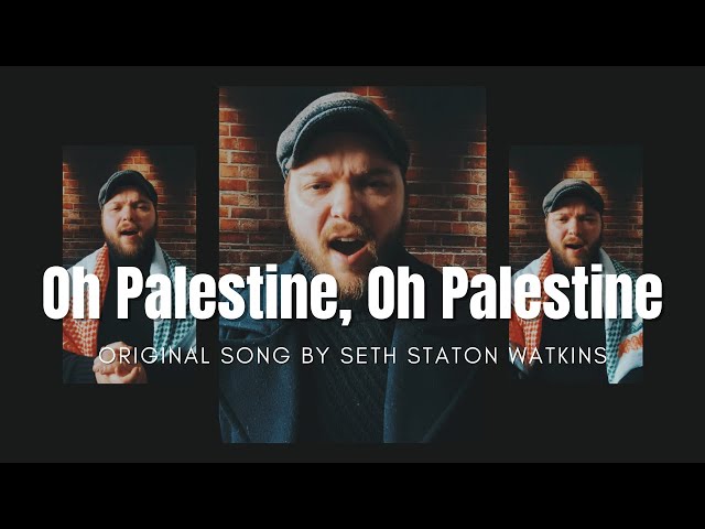 Oh Palestine, Oh Palestine (Original Song) by Seth Staton Watkins class=