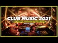 Club Music Mix 2021 | The Best Remixes of Popular Songs 2021 - Party Music Mega Mix