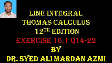 Thomas Calculus 12th edition Ex 16.1 Q 14 to 22 | | Line integral