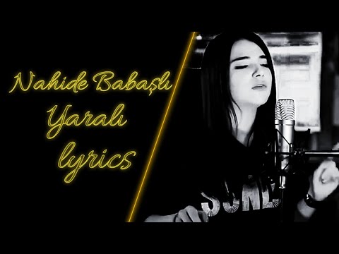 Nahide Babaşlı - Yaralı (lyrics)