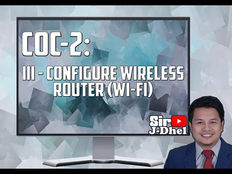 CSS NC2 -  COC2: PART 3 - Configure Wireless Router (Step by step procedure Tagalog Tutorial)
