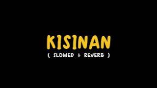 KISINAN - MASDDDHO [SLOWED   REVERB]