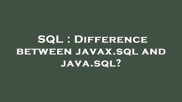 SQL : Difference between javax.sql and java.sql?