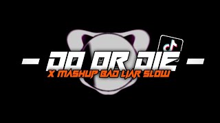 Dj Old Do Or Die x Mashup Bad Liar Slow - TombelFvnky