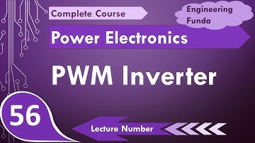 PWM Inverter (Basics, Circuit, Working, Waveforms & Applications) Explained in Power Electronics