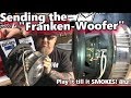 Sending the Franken-Woofer! Play it till it SMOKES! Lots of POWER at 8hz + Bonus SPARKS!